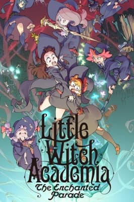 Little Witch Academia: The Movie 2 - The Enchanted Parade anime poster