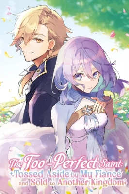 The Too-Perfect Saint: Tossed Aside by My Fiancé and Sold to Another Kingdom anime poster